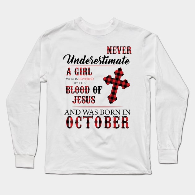 Never Underestimate A Girl Who Is Covered By The Blood Of Jesus And Was Born In October Long Sleeve T-Shirt by Hsieh Claretta Art